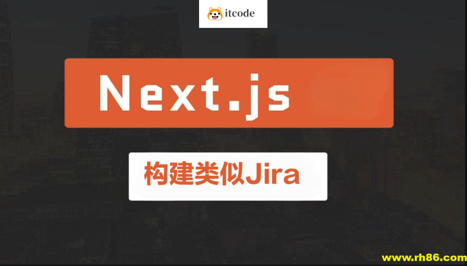 使用Next.js构建类似Jira的服务平台(英文版)